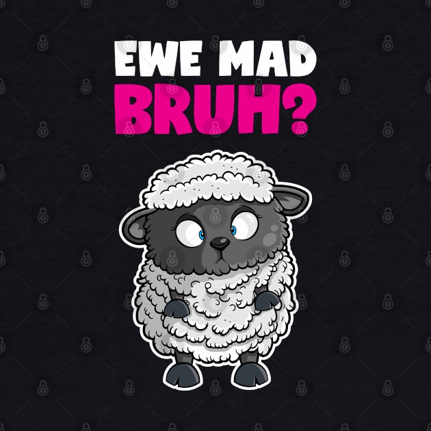 Ewe Mad Bruh? Cartoon Sheep by DesignINKZ